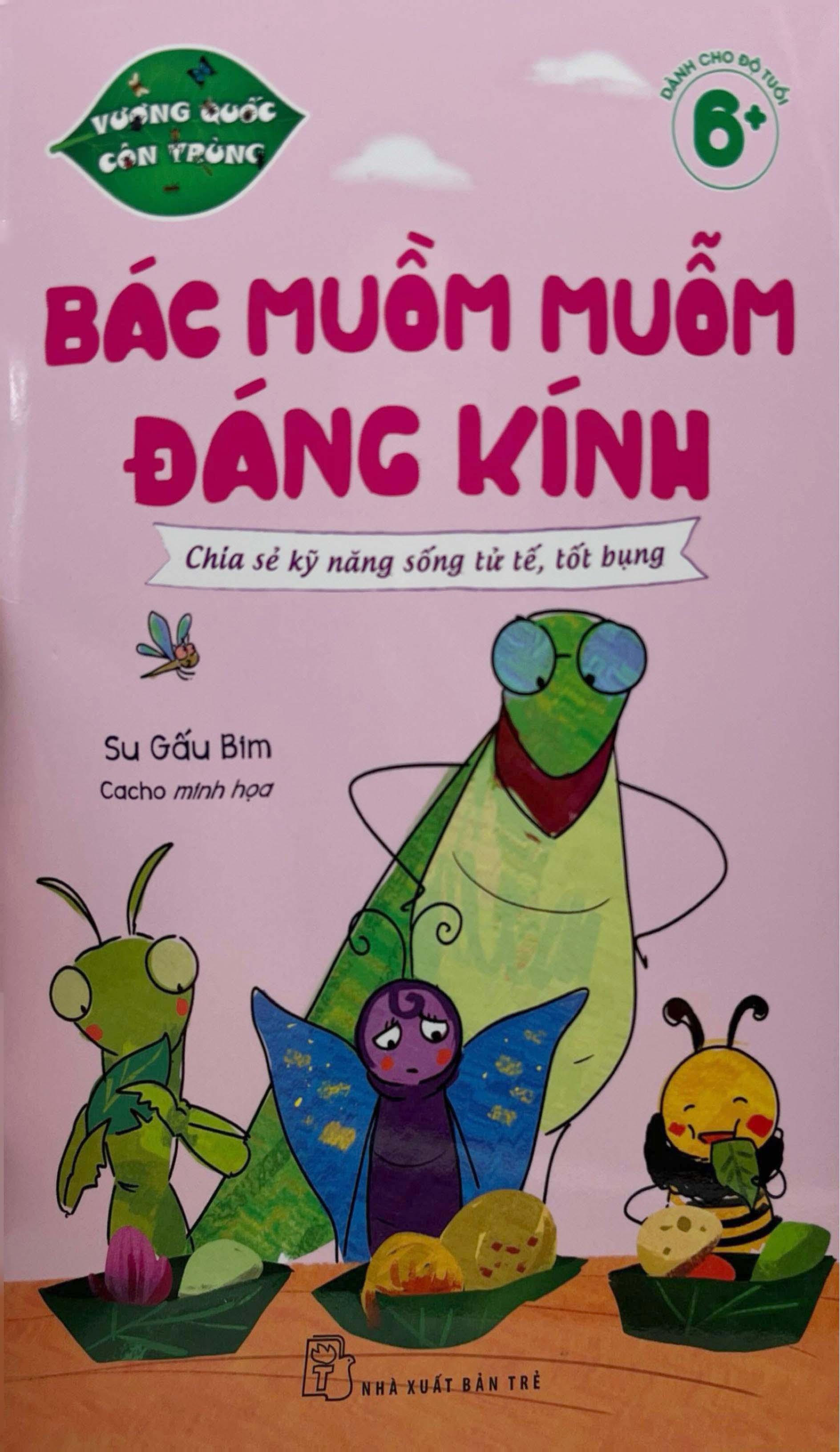 Sách - Vương Quốc Côn Trùng - Bác Muồm Muỗm Đáng Kính - Chia Sẻ Kỹ Năng Sống Tử Tế, Tốt Bụng