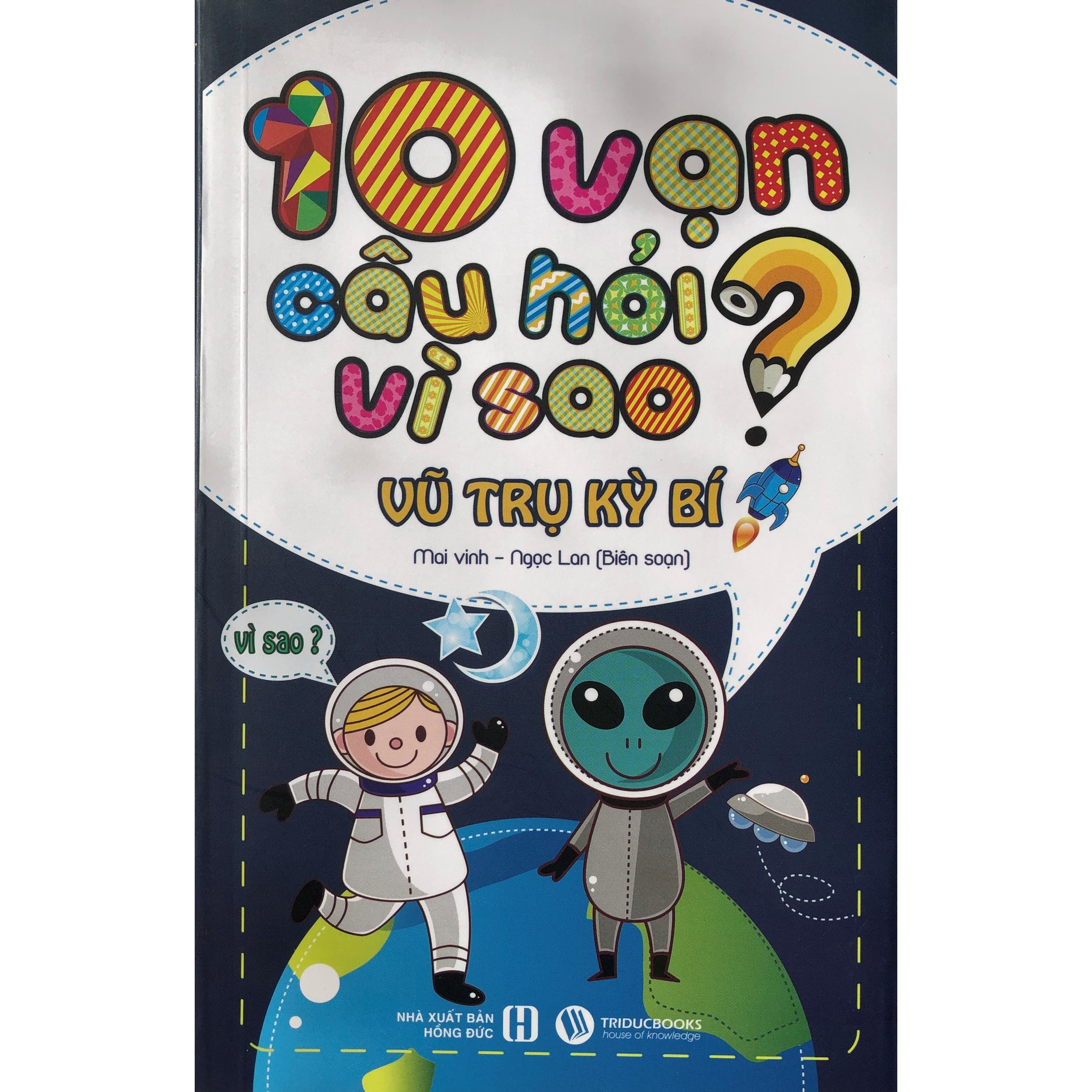 10 Vạn Câu Hỏi Vì Sao - Vũ Trụ Kỳ Bí