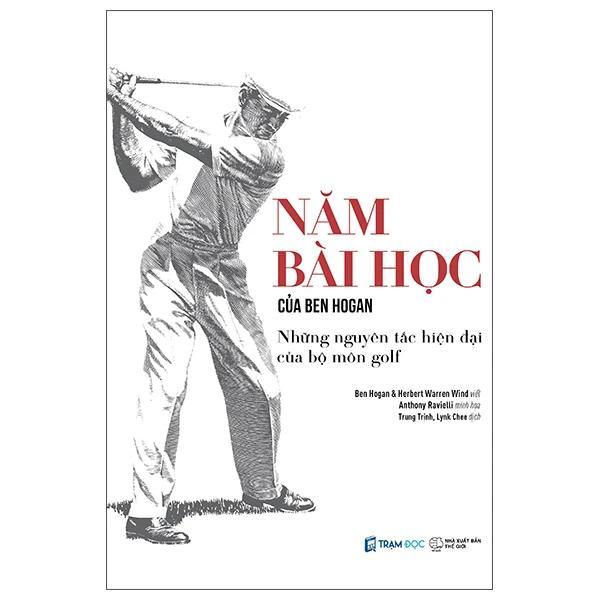 Năm Bài Học Của Ben Hogan - Những Nguyên Tắc Hiện Đại Của Bộ Môn Golf - Bìa Cứng - Bản Quyền