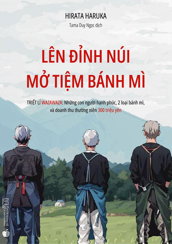 Sách - Lên Đỉnh Núi Mở Tiệm Bánh Mì - Triết Lí Wazawaza - Những Con Người Hạnh Phúc, 2 Loại Bánh Mì, Và Doanh Thu Thường Niên 300 Triệu Yên