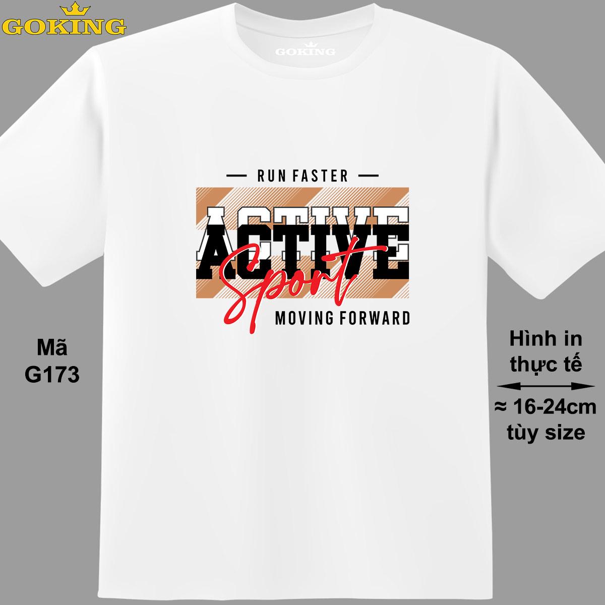 RUN FASTER - ACTIVE SPORT - MOVING FORWARD, mã G173. Áo thun nam nữ in siêu đẹp. Áo phông thoát nhiệt GOKING hàng hiệu cao cấp