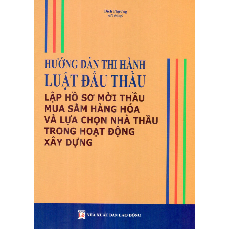 Hướng Dẫn Thi Hành Luật Đấu Thầu - Lập Hồ Sơ Mời Thầu Mua Sắm Hàng Hóa Và Lựa Chọn Nhà Thầu Trong Hoạt Động Xây Dựng