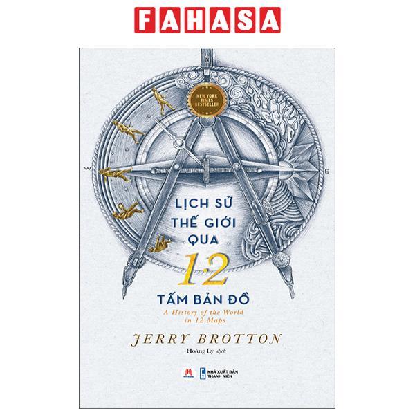 Sách - Lịch Sử Thế Giới Qua 12 Tấm Bản Đồ - A History Of The World In 12 Maps New York Times Bestseller