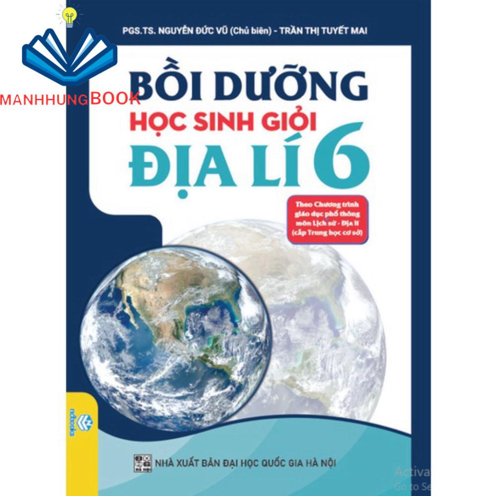 Sách - Bồi dưỡng học sinh giỏi địa lí 6 - Theo chương trình giáo dục phổ thông môn Lịch sử - Địa lí.