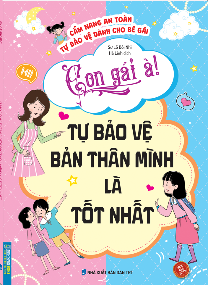 Sách - Cẩm Nang An Toàn Tự Bảo Vệ Dành Cho Bé Gái - Con Gái À! Tự Bảo Vệ Bản Thân Mình Là Tốt Nhất
