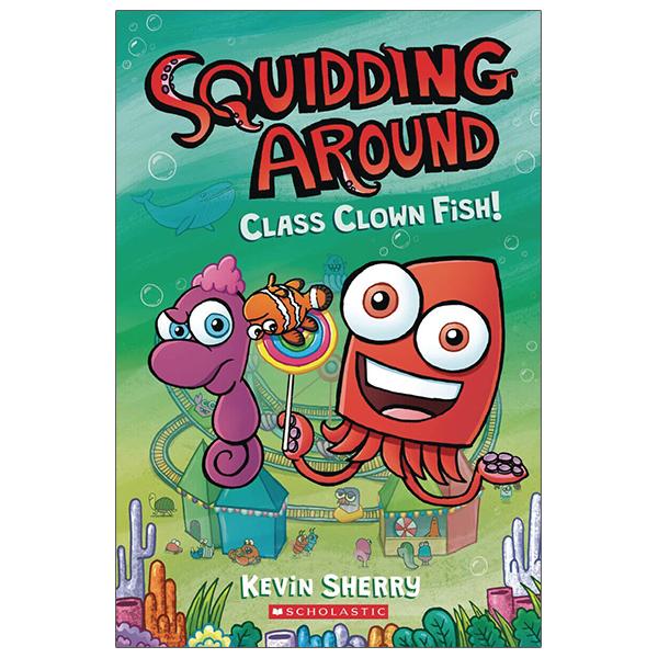 Squidding Around #2: Class Clown Fish