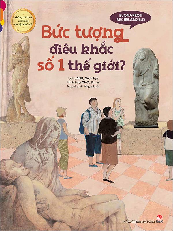 Kim Đồng - Buonarroti Michelangelo - Bức tượng điêu khắc số 1 thế giới?