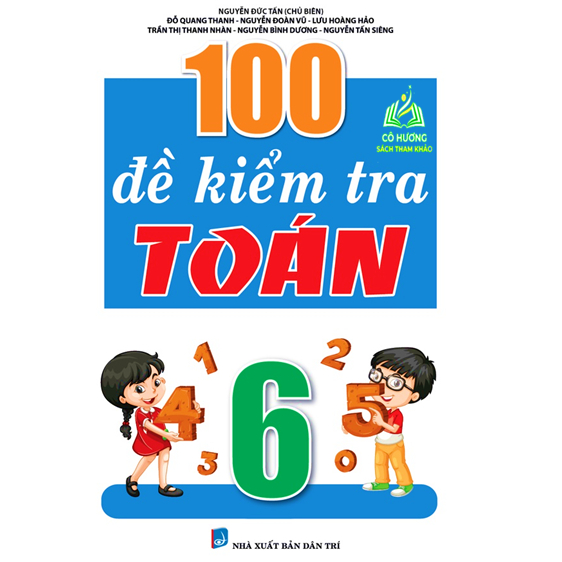 Sách - 100 Đề Kiểm Tra Môn Toán Lớp 6 (Biên Soạn Theo Chương Trình Mới) (KV)