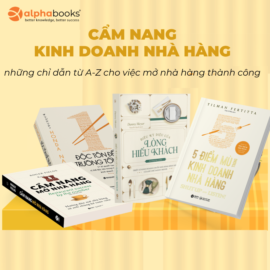 Bộ Sách Cẩm Nang Kinh Doanh Nhà Hàng – Những Chỉ Dẫn Từ A-Z Cho Việc Mở Nhà Hàng Thành Công Cẩm Nang Mở Nhà Hàng  Độc Tôn Để Trường Tồn  5 Điểm Mù Trong Kinh Doanh Nhà Hàng  Điều Kỳ Diệu Của Lòng Hiếu Khách