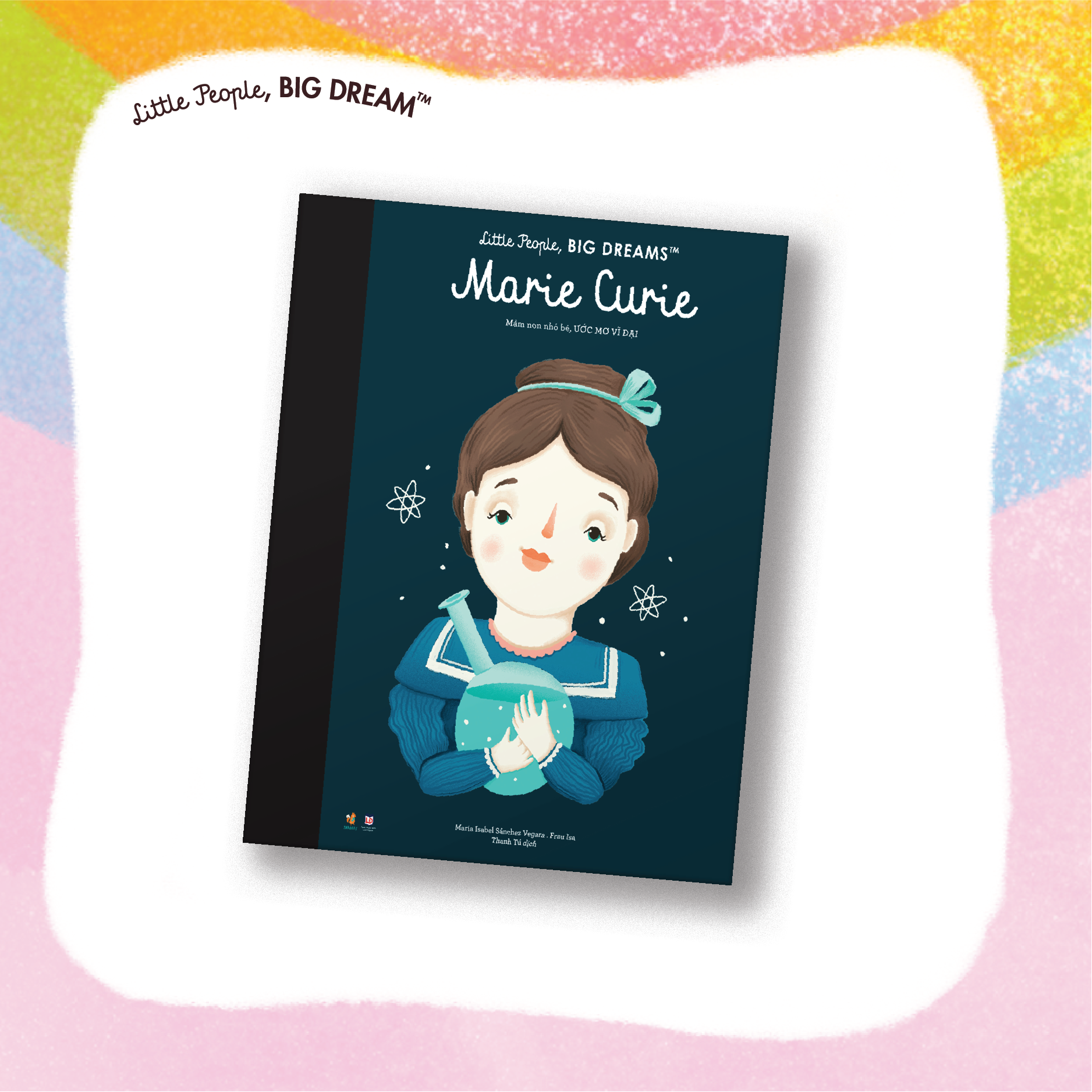 Sách Thiếu Nhi - Danh Nhân Thế Giới Little People, BIG DREAMS – Mầm Non Nhỏ Bé, ƯỚC MƠ VĨ ĐẠI - TNBOOKS