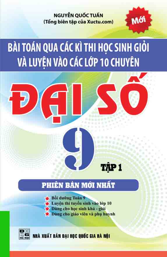 BÀI TOÁN QUA CÁC KÌ THI HSG VÀ LUYỆN VÀO LỚP 10 CHUYÊN ĐẠI SỐ 9 TẬP 1_KV