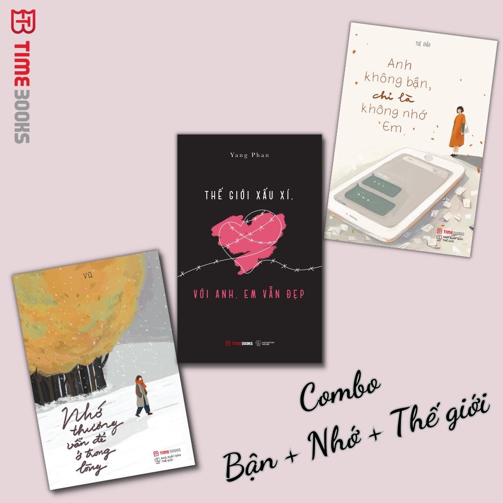Combo Anh Không Bận, Chỉ Là Không Nhớ Em + Nhớ Thương Vẫn Để Ở Trong Lòng + Thế Giới Xấu Xí, Với Anh, Em Vẫn Đẹp -Timebooks