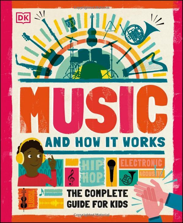 Music And How It Works: The Complete Guide For Kids