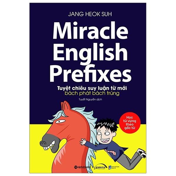 Sách - Miracle english prefixes - Tuyệt chiêu suy luận từ mới bách phát bách trúng