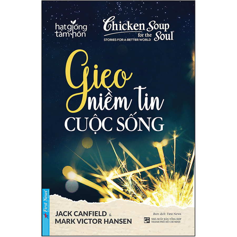 Sách Chicken Soup For The Soul: Gieo Niềm Tin Cuộc Sống (Tái Bản)