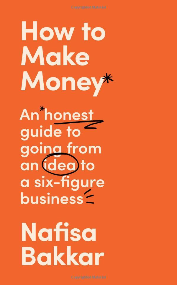 How To Make Money An Honest Guide On Going From An Idea To A Six-Figure Business