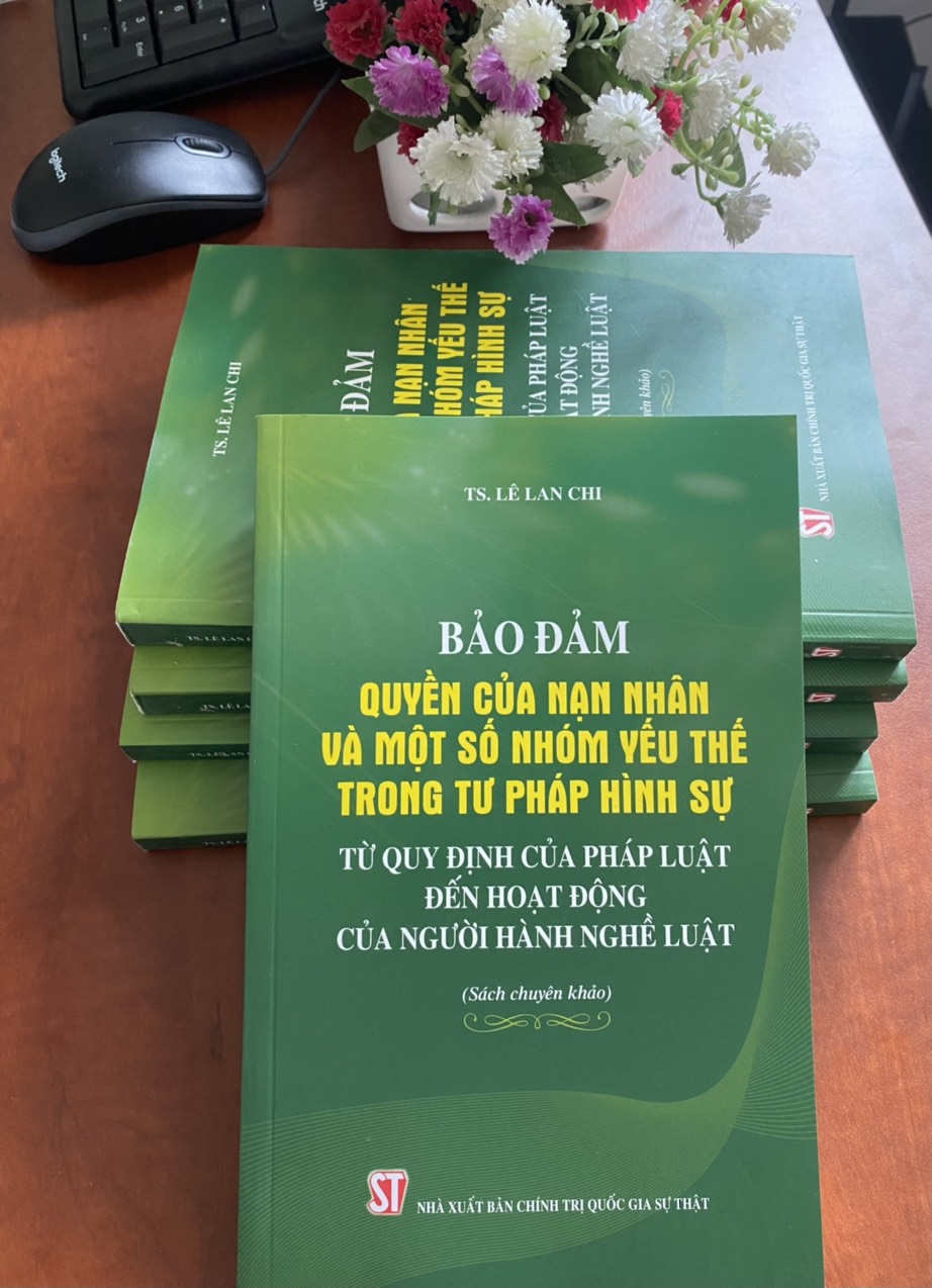 Bảo đảm quyền của nạn nhân và một số nhóm yếu thế trong tư pháp hình sự từ quy định của pháp luật đến hoạt động của người hành nghề luật