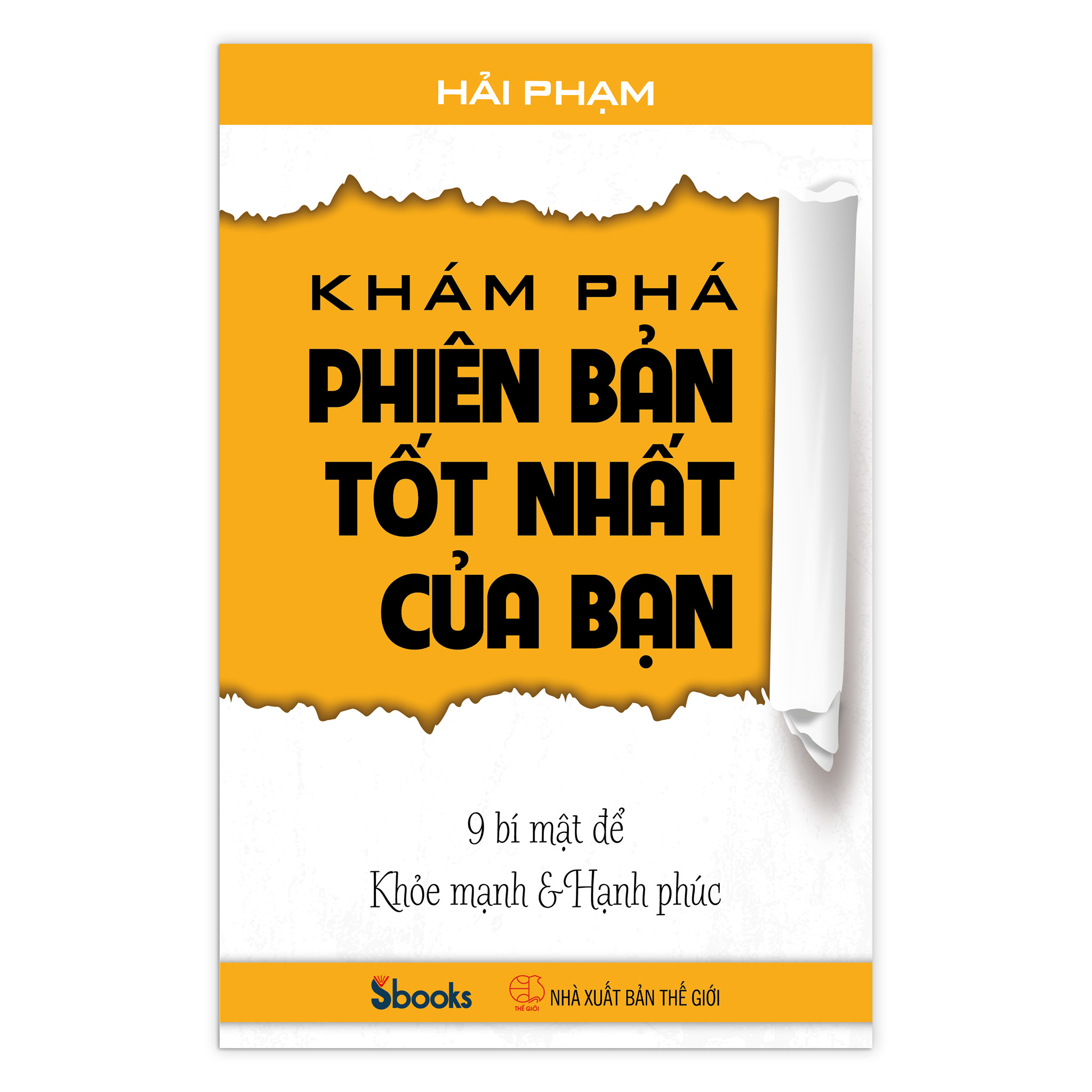 KHÁM PHÁ PHIÊN BẢN TỐT NHẤT CỦA BẠN (9 Bí Mật để Khỏe Mạnh & Hạnh Phúc) - HẢI PHẠM