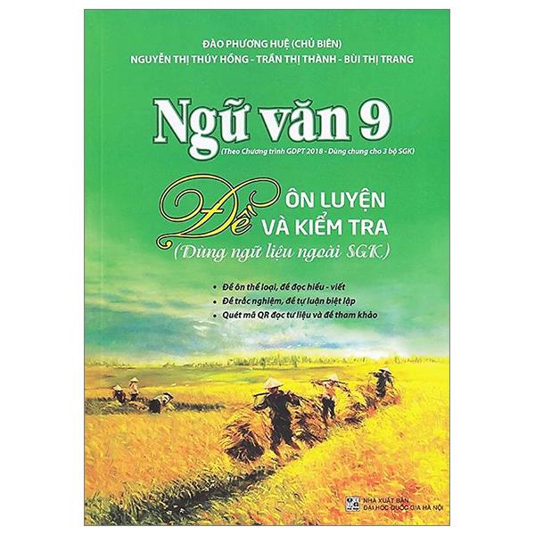 Ngữ Văn 9 - Đề Ôn Luyện Và Kiểm Tra Dùng Ngữ Liệu Ngoài SGK (Theo Chương Trình Giáo Dục 2018)