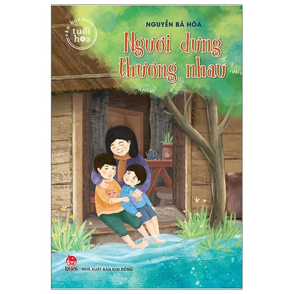 Văn Học Tuổi Hoa - Người Dưng Thương Nhau