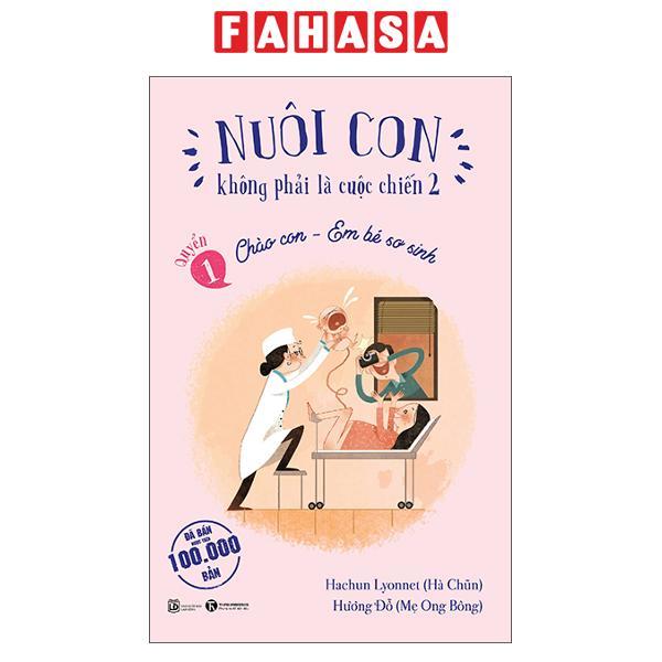Sách - Nuôi Con Không Phải Là Cuộc Chiến 2 - Quyển 1 - Chào Con - Em Bé Sơ Sinh (Tái Bản 2025) - ảnh 2