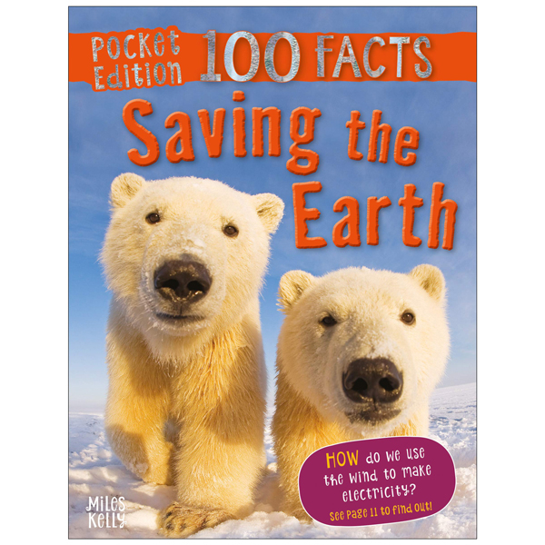 100 Facts Saving The Earth Pocket Edition