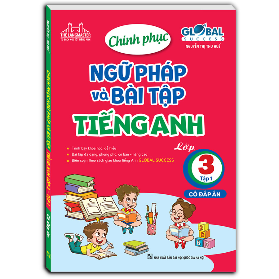 Chinh phục ngữ pháp và bài tập tiếng anh lớp 3 tập 1 (có đáp án)