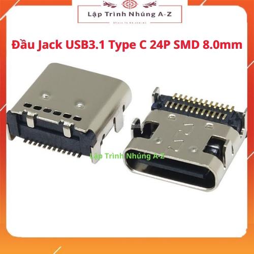 [Lập Trình Nhúng A-Z][G14] Đầu Jack USB3.1 Type C 24P SMD 8.0mm