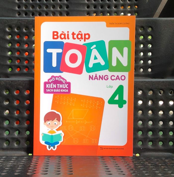 Sách - Bài tập toán nâng cao lớp 4 - Mở rộng kiến thức sách giáo khoa - TS. Trần Thị Kim Cương - MLB80