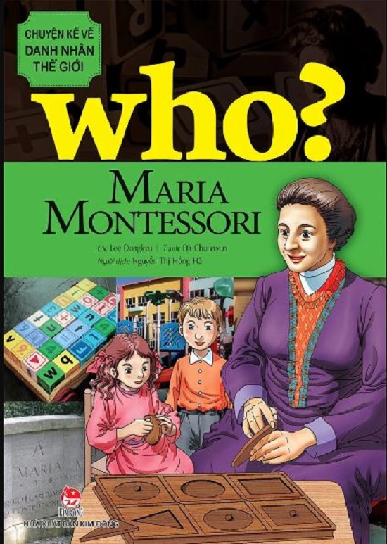 Who? Chuyện kể về danh nhân thế giới - Maria Montessori