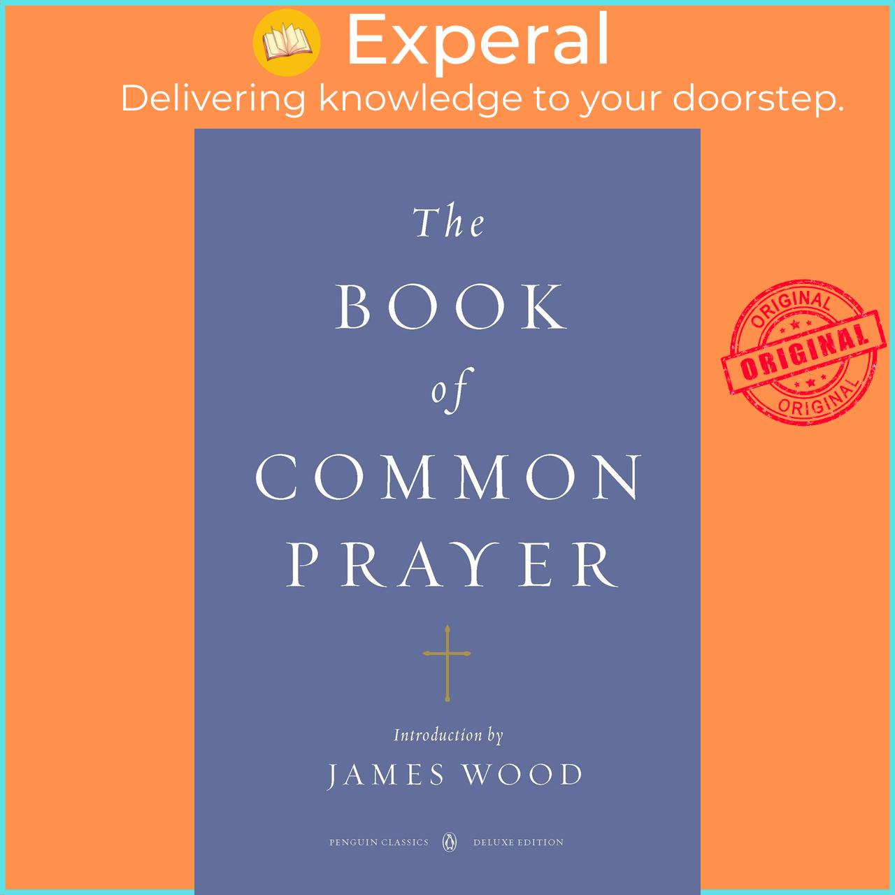 Sách - The Book of Common Prayer (Penguin Classics Deluxe Edition) by James Wood (UK edition, paperback)