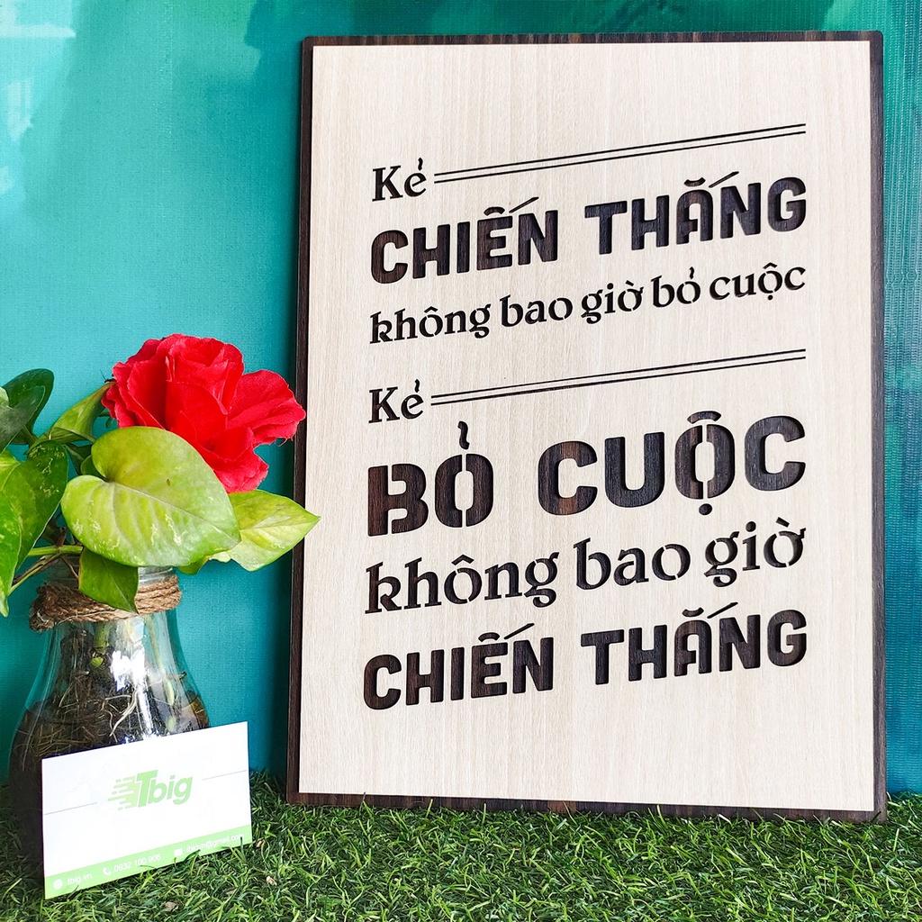 Tranh gỗ TBIG 102 - Kẻ chiến thắng không bao giờ bỏ cuộc kẻ bỏ cuộc không bao giờ chiến thắng