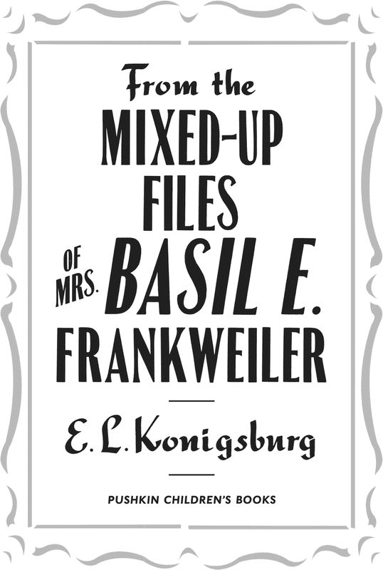 From the Mixed-Up Files of Mrs. Basil E. Frankweiler