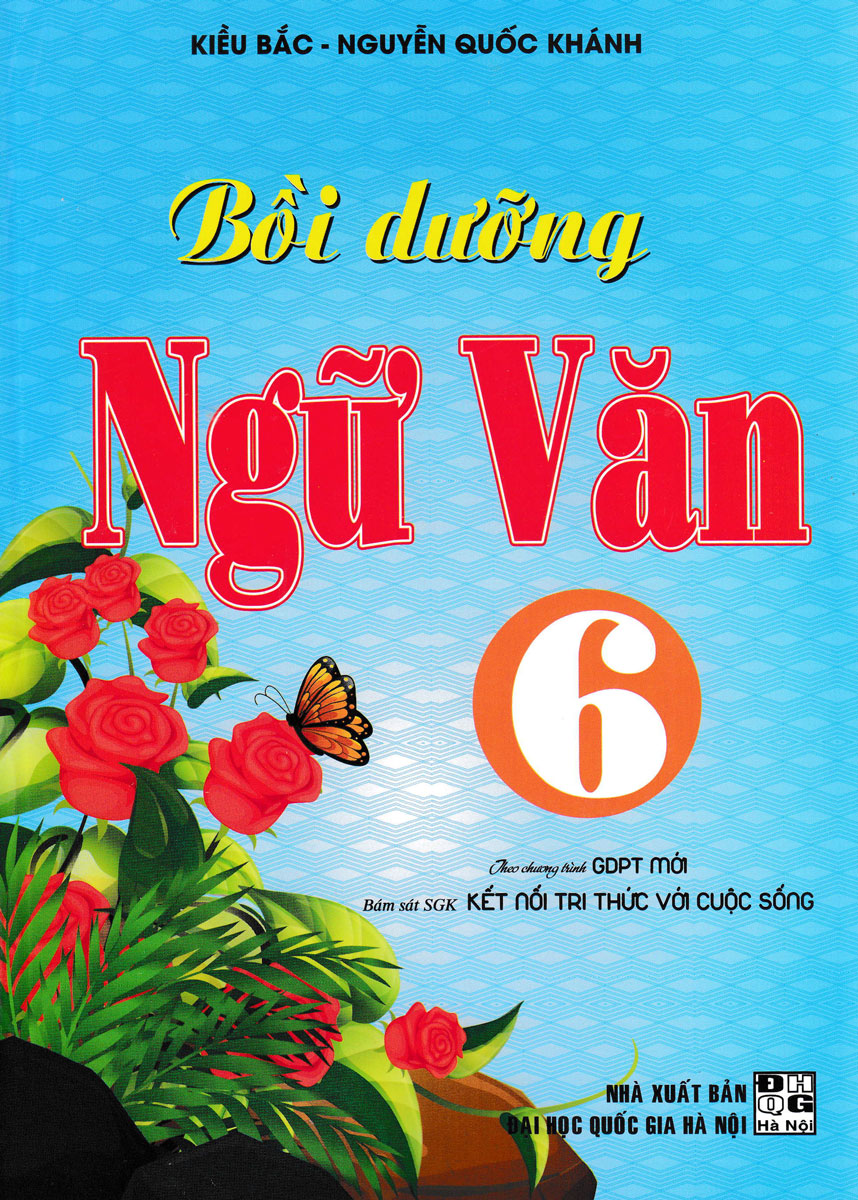 Bồi Dưỡng Ngữ Văn 6 (Bám Sát SGK Kết Nối Tri Thức Với Cuộc Sống)