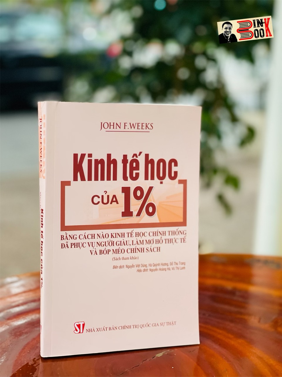 KINH TẾ HỌC CỦA 1% - John F. Week - Nxb Chính trị Quốc gia Sự thật – bìa mềm