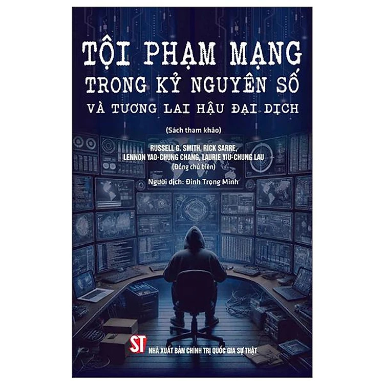 Sách - Tội Phạm Mạng Trong Kỷ Nguyên Số Và Tương Lai Hậu Đại Dịch - nhiều tác giả - Nhà Xuất Bản Chính Trị Quốc Gia Sự Thật