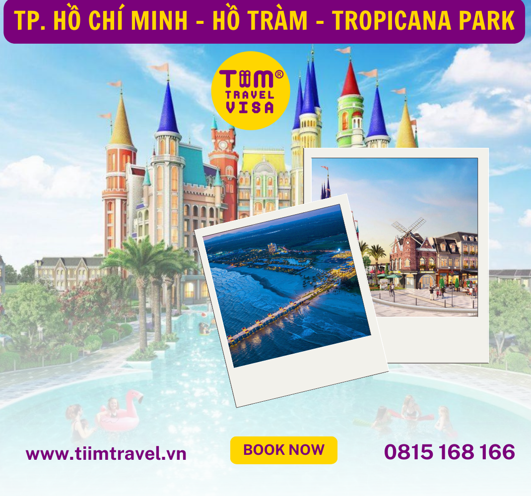 TOUR HỒ TRÀM - TROPICANA PARK 1 NGÀY - XE LIMOUSINE