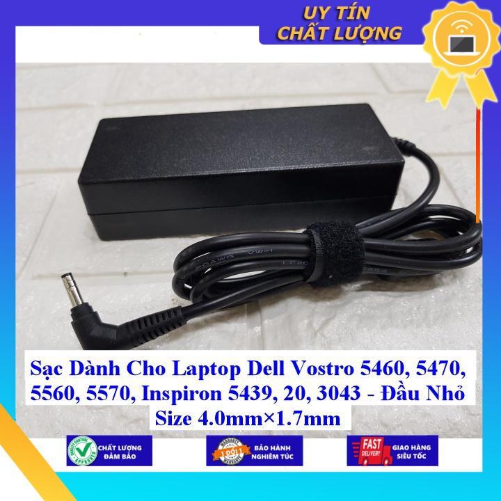 Sạc dùng cho Laptop Dell Vostro 5460 5470 5560 5570 Inspiron 5439 20 3043 - Đầu Nhỏ Size 4.0mm×1.7mm - Hàng Nhập Khẩu New Seal