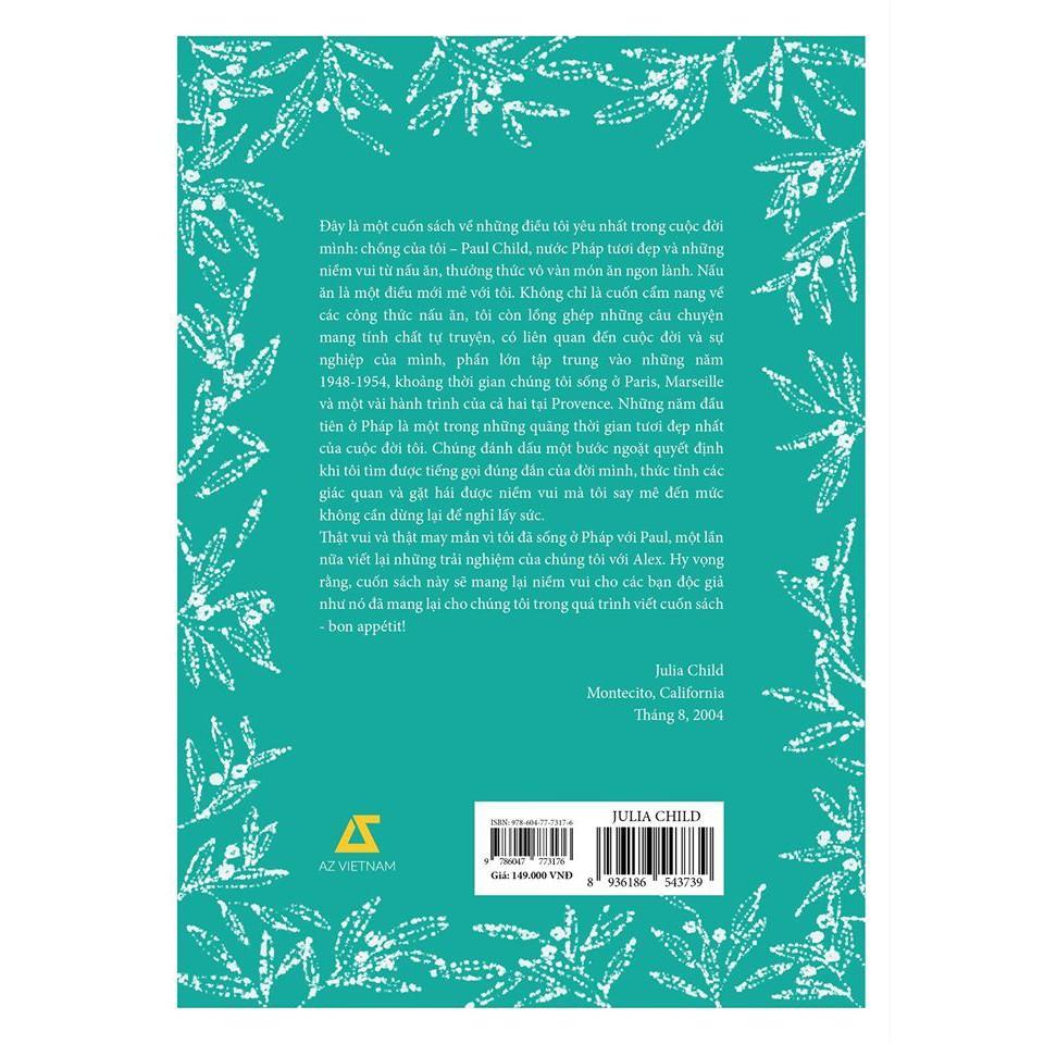 Sách Julia Child Và Cuộc Sống Ở Pháp : Tình yêu – Sự nghiệp và những món ăn mang tên huyền thoại