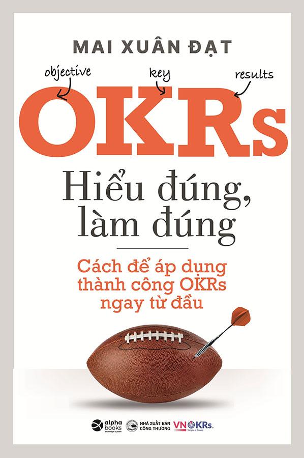 OKRs: Hiểu Đúng, Làm Đúng - Cách Để Áp Dụng Thành Công OKRs Ngay Từ Đầu