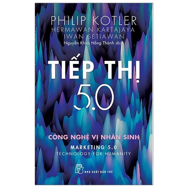 Combo Sách Philip Kotler - Bàn Về Tiếp Thị Marketing 4.0 Và 5.0 - 2 Cuốn