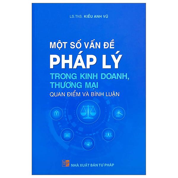 Một Số Vấn Đề Pháp Lý Trong Kinh Doanh Thương Mại (Quan Điểm Và Bình Luận)