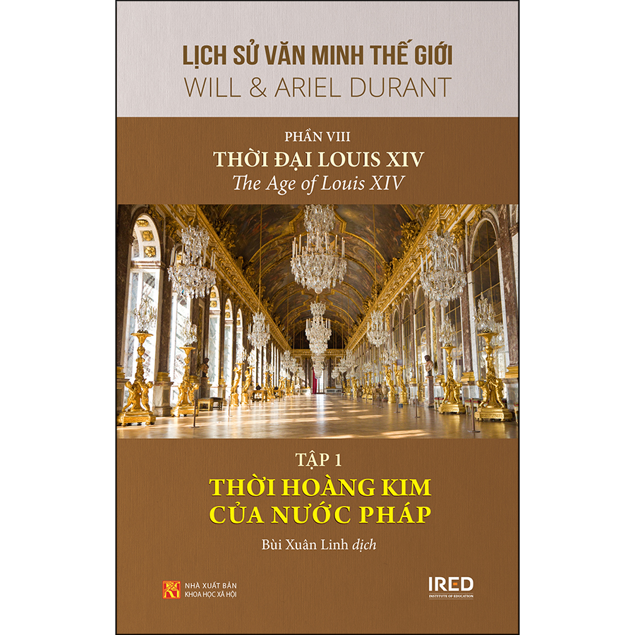 Lịch Sử Văn Minh Thế Giới - Phần VIII: Thời Đại Louis XIV, Tập 1: Thời Hoàng Kim Của Nước Pháp