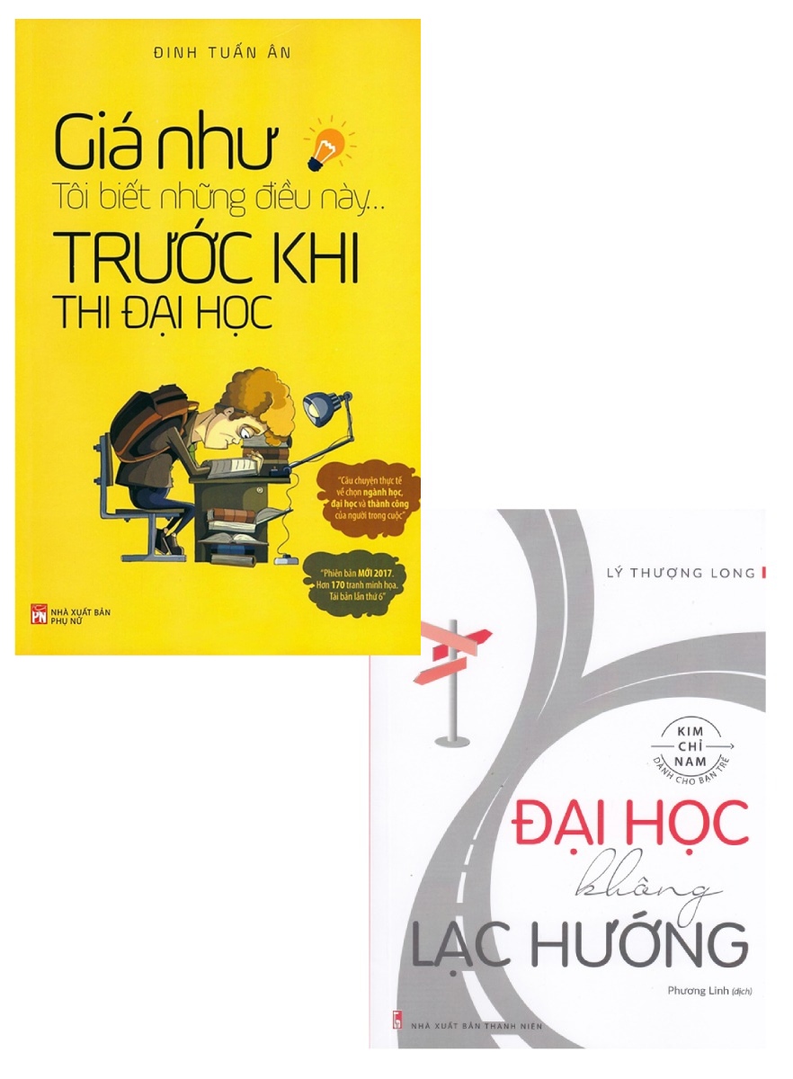 Combo Đại Học Không Lạc Hướng + Giá Như Tôi Biết Những Điều Này Trước Khi Thi Đại Học  _ML