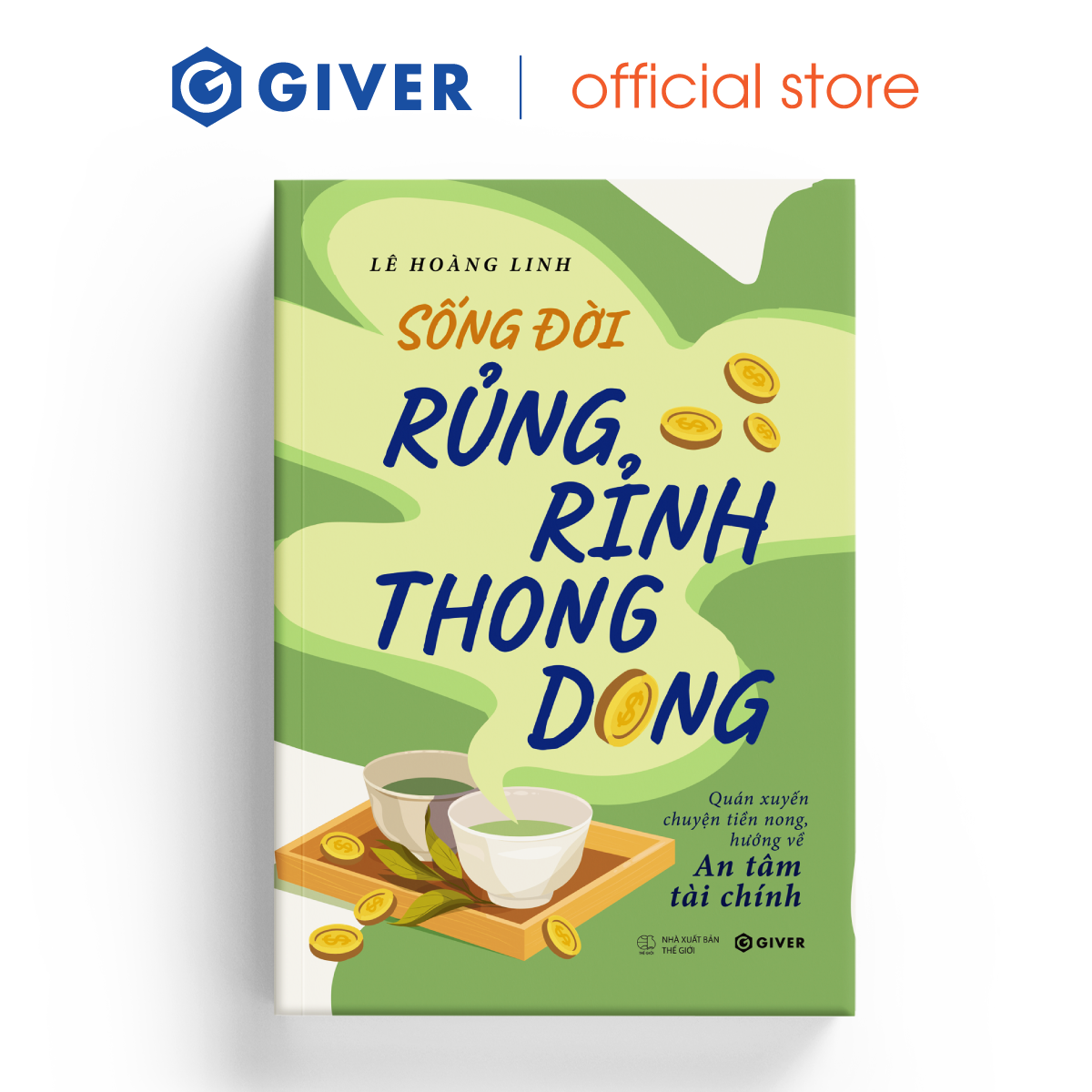 Sách - Sống Đời Rủng Rỉnh Thong Dong - Quán Xuyến Chuyện Tiền Nong, Hướng Về An Tâm Tài Chính
