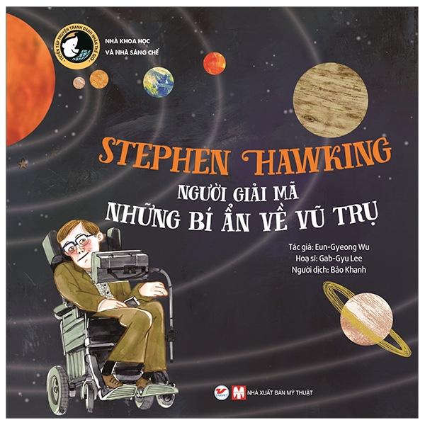 Stephen Hawking - Người Giải Mã Những Bí Ẩn Về Vũ Trụ