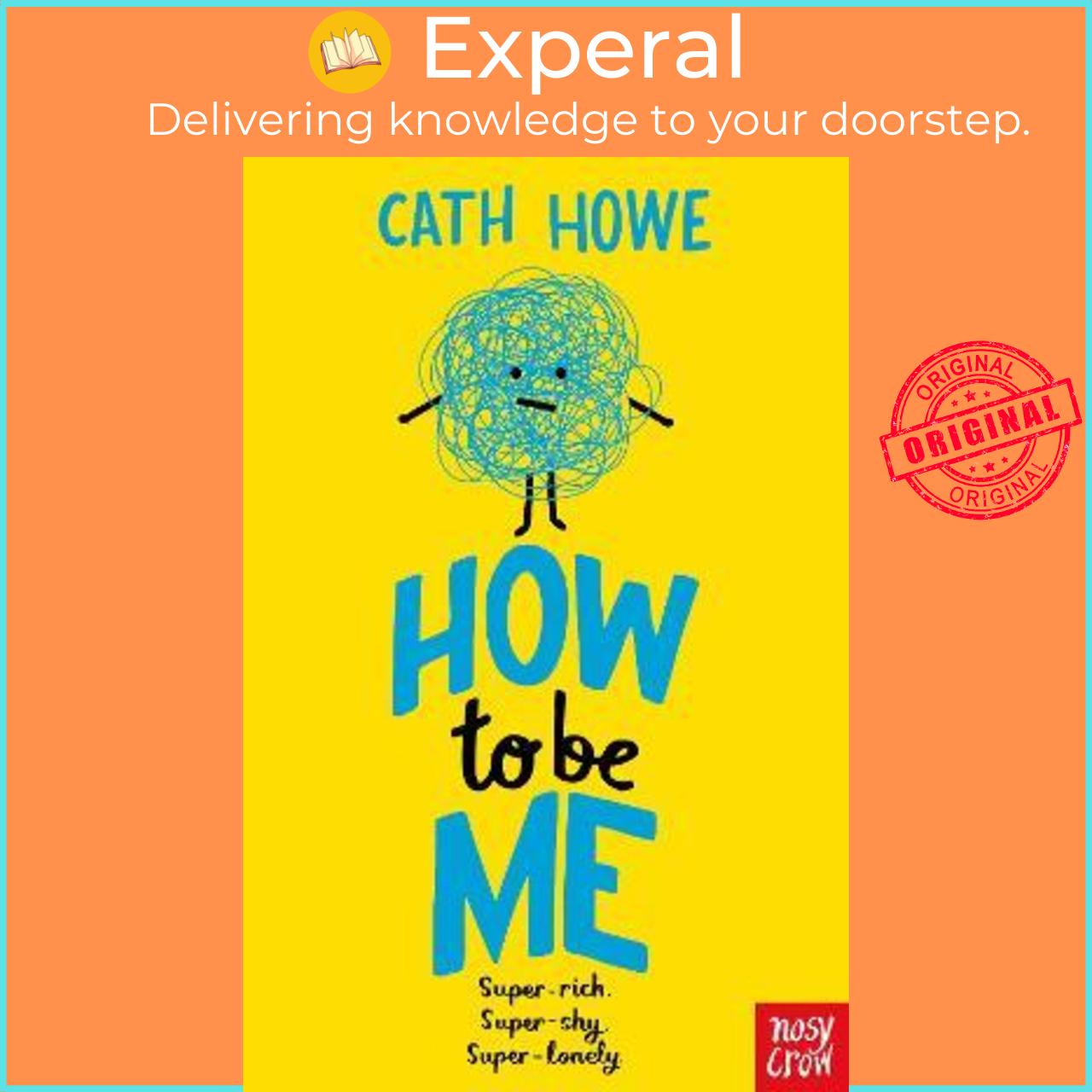 Sách - How to be Me by Cath Howe (UK edition, paperback)