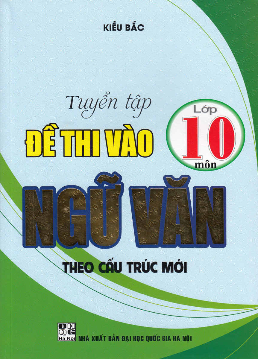 Tuyển Tập Đề Thi Vào Lớp 10 Môn Ngữ Văn Theo Cấu Trúc Mới - Ha