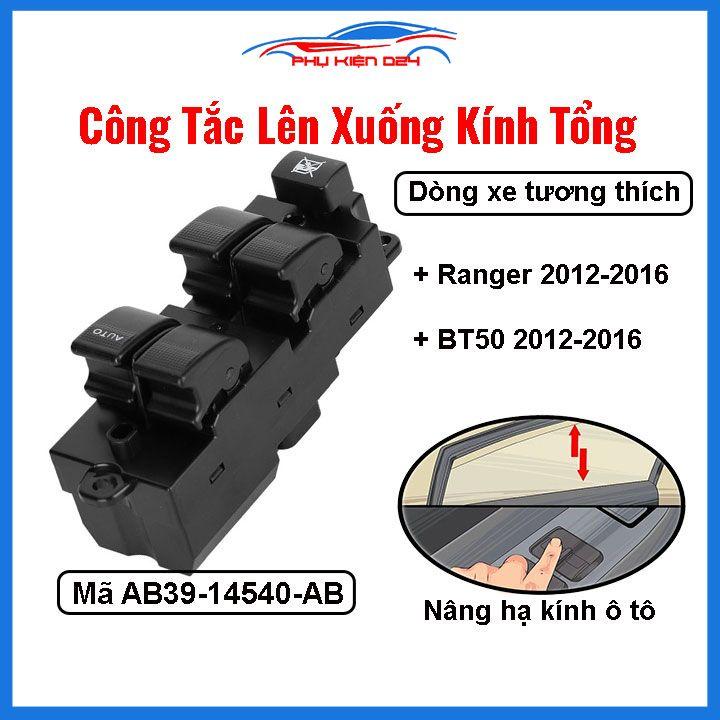 Công tắc kính tổng Ford Ranger, BT50 2012- 2016 Mã AB39-14540-AB nâng hạ kính lên xuống ô tô