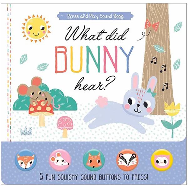 What Did Bunny Hear? - Press And Play Sound Book